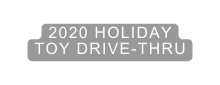 2020 holiday toy DRIVE THRU